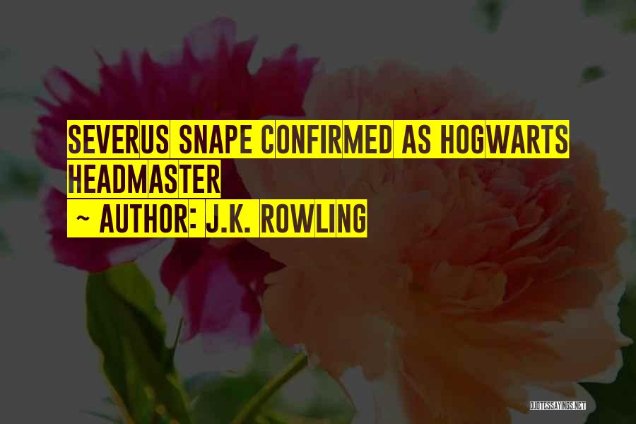 J.K. Rowling Quotes: Severus Snape Confirmed As Hogwarts Headmaster