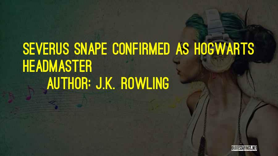 J.K. Rowling Quotes: Severus Snape Confirmed As Hogwarts Headmaster