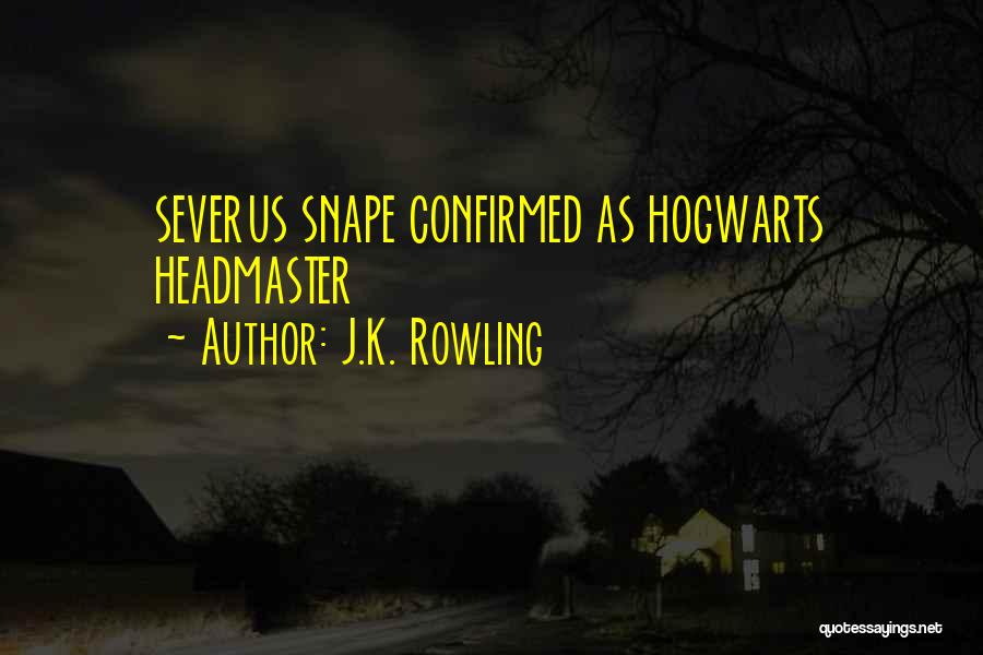 J.K. Rowling Quotes: Severus Snape Confirmed As Hogwarts Headmaster