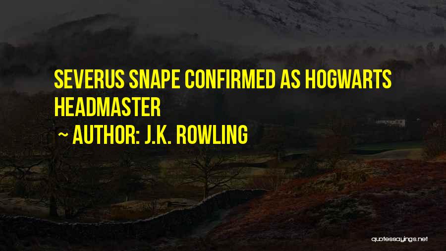 J.K. Rowling Quotes: Severus Snape Confirmed As Hogwarts Headmaster