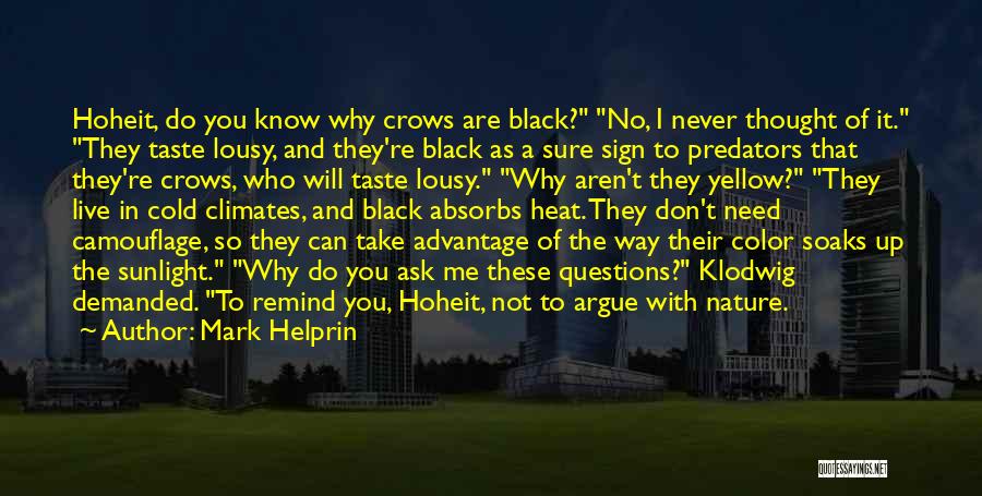 Mark Helprin Quotes: Hoheit, Do You Know Why Crows Are Black? No, I Never Thought Of It. They Taste Lousy, And They're Black