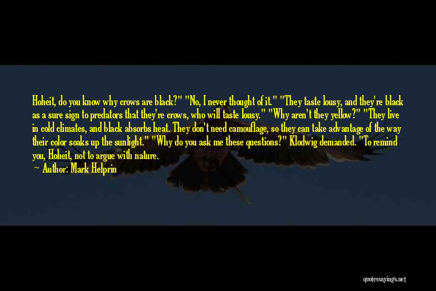 Mark Helprin Quotes: Hoheit, Do You Know Why Crows Are Black? No, I Never Thought Of It. They Taste Lousy, And They're Black