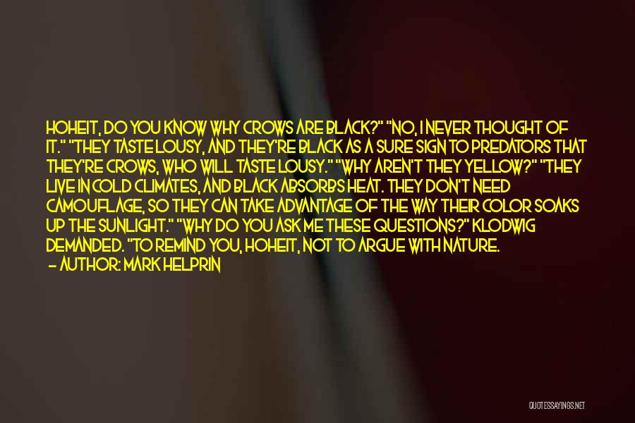 Mark Helprin Quotes: Hoheit, Do You Know Why Crows Are Black? No, I Never Thought Of It. They Taste Lousy, And They're Black