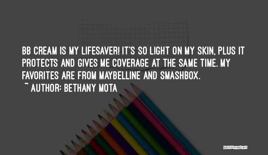 Bethany Mota Quotes: Bb Cream Is My Lifesaver! It's So Light On My Skin, Plus It Protects And Gives Me Coverage At The
