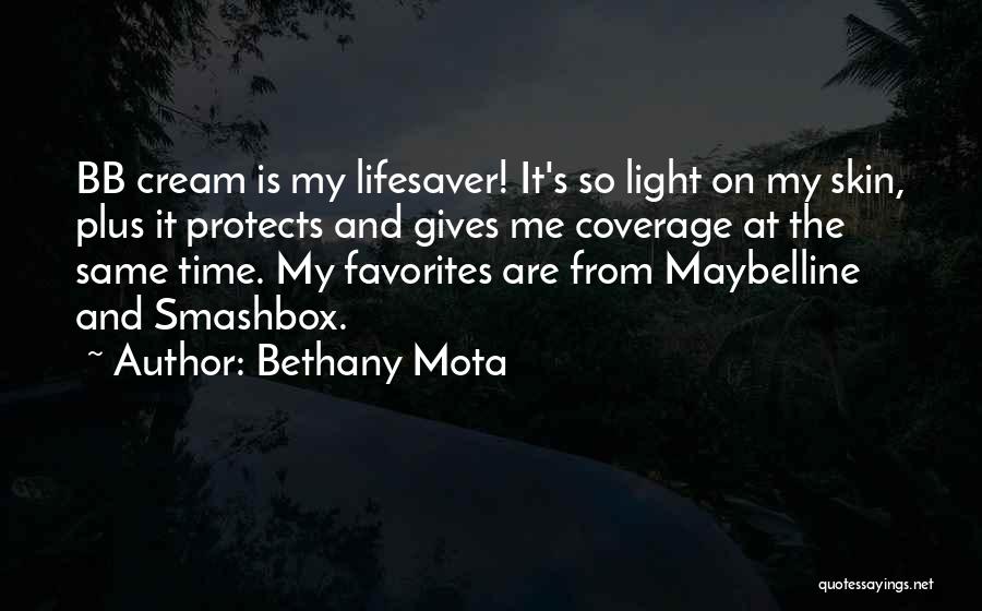 Bethany Mota Quotes: Bb Cream Is My Lifesaver! It's So Light On My Skin, Plus It Protects And Gives Me Coverage At The