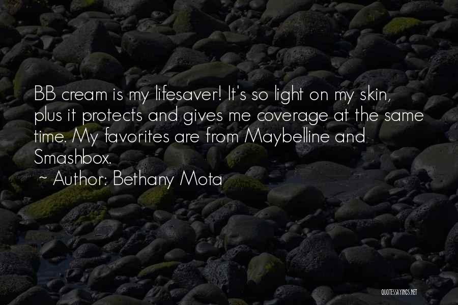 Bethany Mota Quotes: Bb Cream Is My Lifesaver! It's So Light On My Skin, Plus It Protects And Gives Me Coverage At The