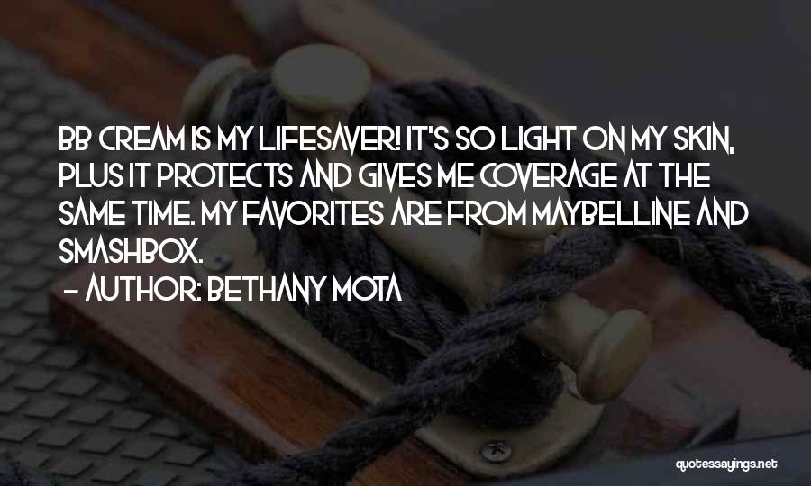 Bethany Mota Quotes: Bb Cream Is My Lifesaver! It's So Light On My Skin, Plus It Protects And Gives Me Coverage At The