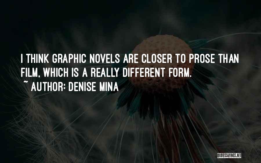 Denise Mina Quotes: I Think Graphic Novels Are Closer To Prose Than Film, Which Is A Really Different Form.