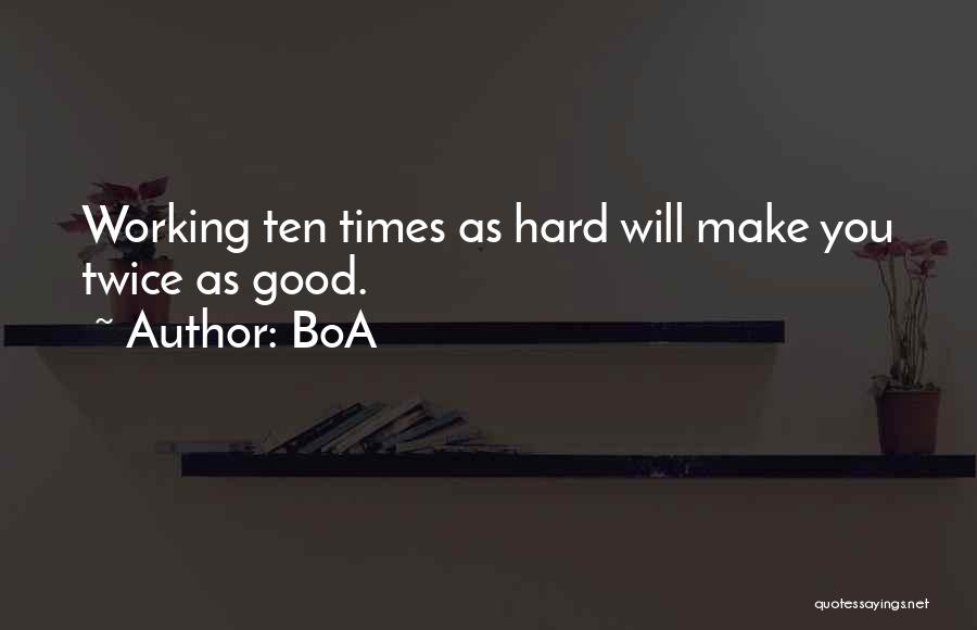 BoA Quotes: Working Ten Times As Hard Will Make You Twice As Good.