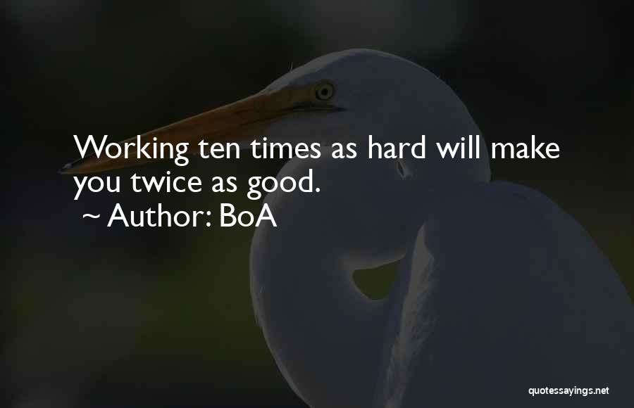 BoA Quotes: Working Ten Times As Hard Will Make You Twice As Good.