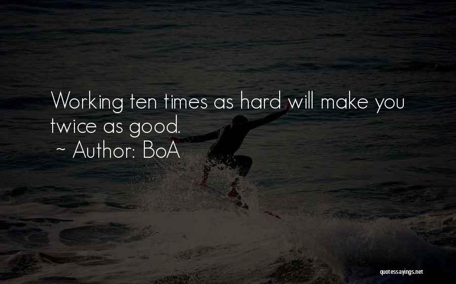 BoA Quotes: Working Ten Times As Hard Will Make You Twice As Good.