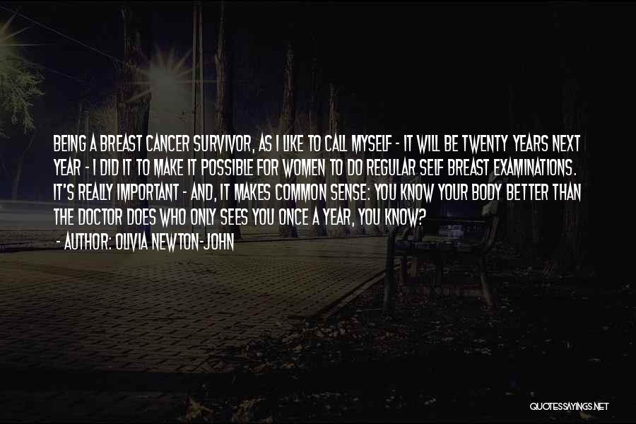 Olivia Newton-John Quotes: Being A Breast Cancer Survivor, As I Like To Call Myself - It Will Be Twenty Years Next Year -