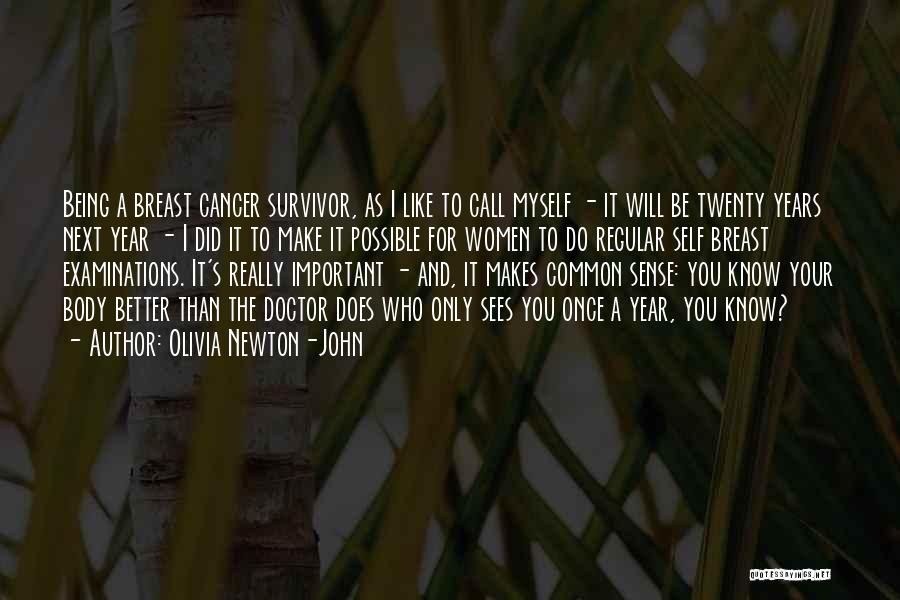 Olivia Newton-John Quotes: Being A Breast Cancer Survivor, As I Like To Call Myself - It Will Be Twenty Years Next Year -
