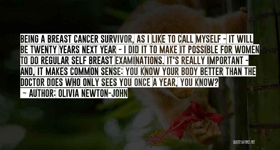 Olivia Newton-John Quotes: Being A Breast Cancer Survivor, As I Like To Call Myself - It Will Be Twenty Years Next Year -