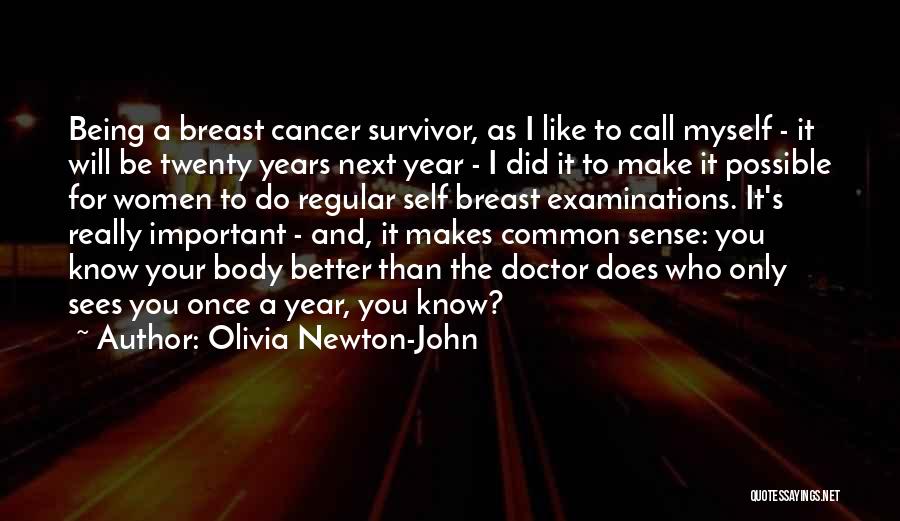 Olivia Newton-John Quotes: Being A Breast Cancer Survivor, As I Like To Call Myself - It Will Be Twenty Years Next Year -
