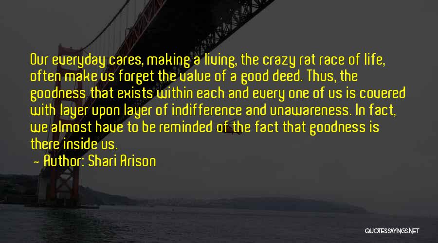 Shari Arison Quotes: Our Everyday Cares, Making A Living, The Crazy Rat Race Of Life, Often Make Us Forget The Value Of A