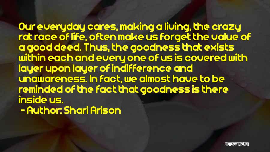 Shari Arison Quotes: Our Everyday Cares, Making A Living, The Crazy Rat Race Of Life, Often Make Us Forget The Value Of A