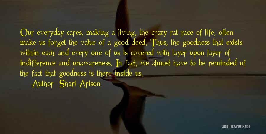 Shari Arison Quotes: Our Everyday Cares, Making A Living, The Crazy Rat Race Of Life, Often Make Us Forget The Value Of A