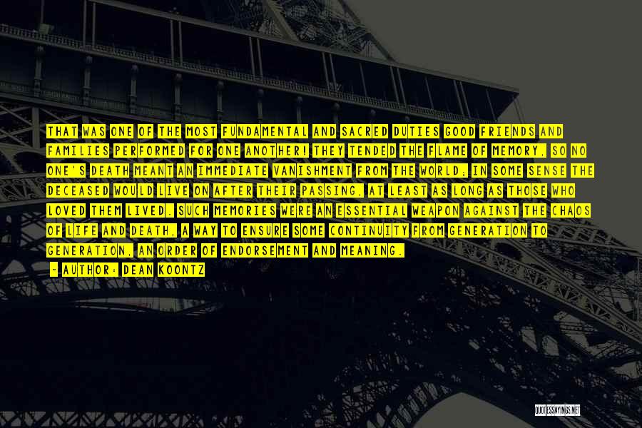 Dean Koontz Quotes: That Was One Of The Most Fundamental And Sacred Duties Good Friends And Families Performed For One Another! They Tended