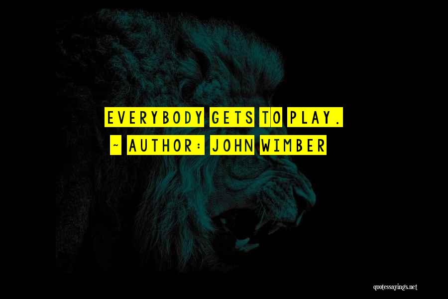 John Wimber Quotes: Everybody Gets To Play.
