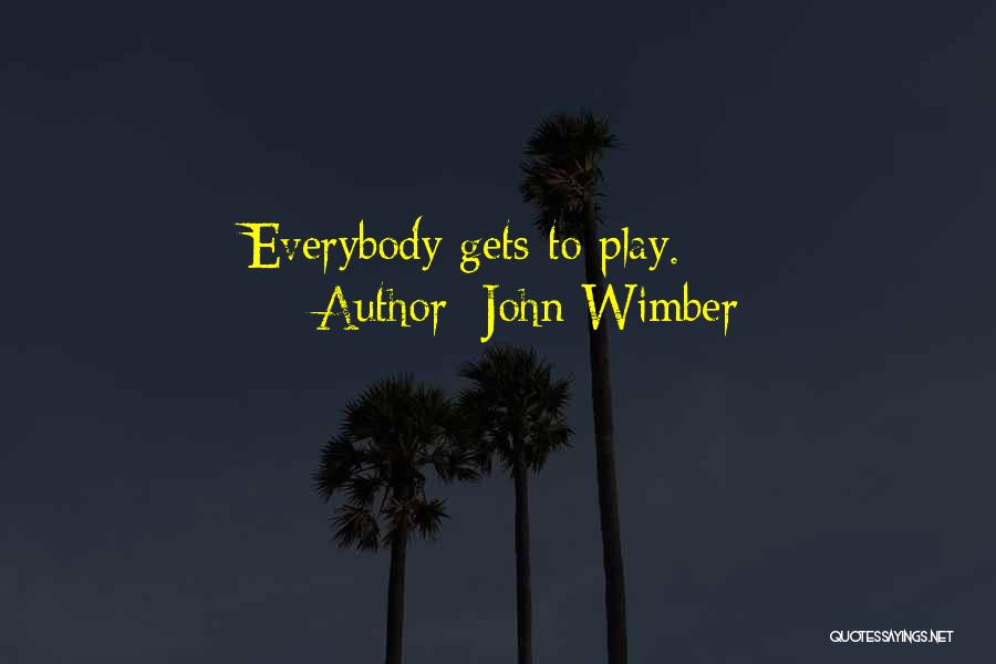 John Wimber Quotes: Everybody Gets To Play.