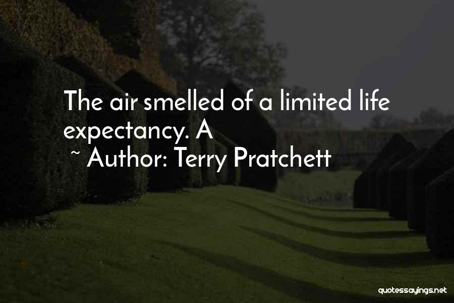 Terry Pratchett Quotes: The Air Smelled Of A Limited Life Expectancy. A