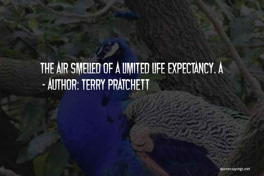 Terry Pratchett Quotes: The Air Smelled Of A Limited Life Expectancy. A