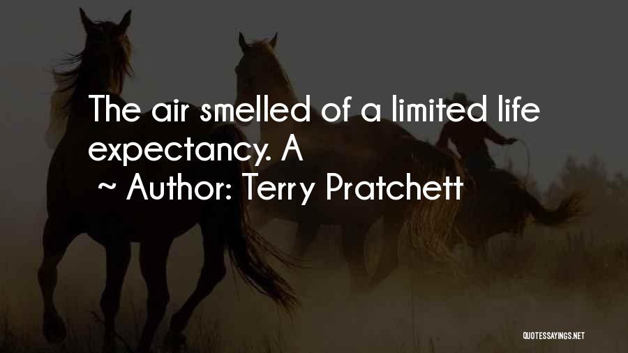 Terry Pratchett Quotes: The Air Smelled Of A Limited Life Expectancy. A