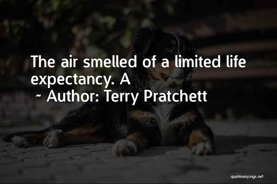 Terry Pratchett Quotes: The Air Smelled Of A Limited Life Expectancy. A