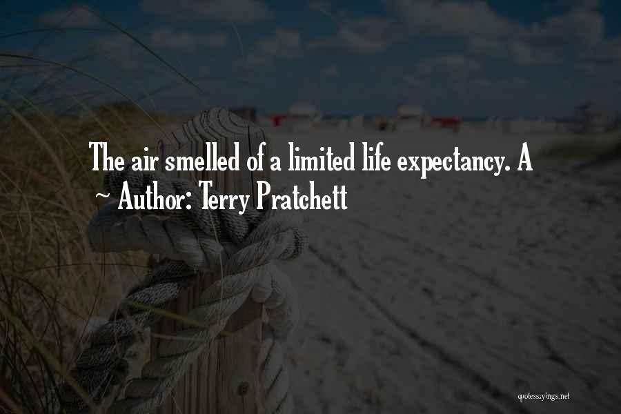 Terry Pratchett Quotes: The Air Smelled Of A Limited Life Expectancy. A
