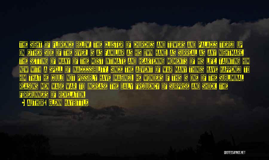 Glenn Haybittle Quotes: The Sight Of Florence Below, The Cluster Of Churches And Towers And Palaces Tiered Up On Either Side Of The