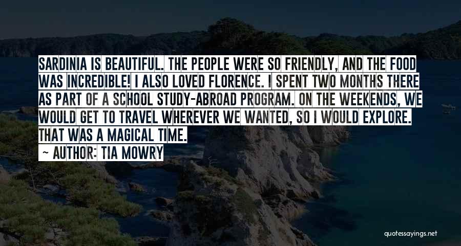 Tia Mowry Quotes: Sardinia Is Beautiful. The People Were So Friendly, And The Food Was Incredible! I Also Loved Florence. I Spent Two