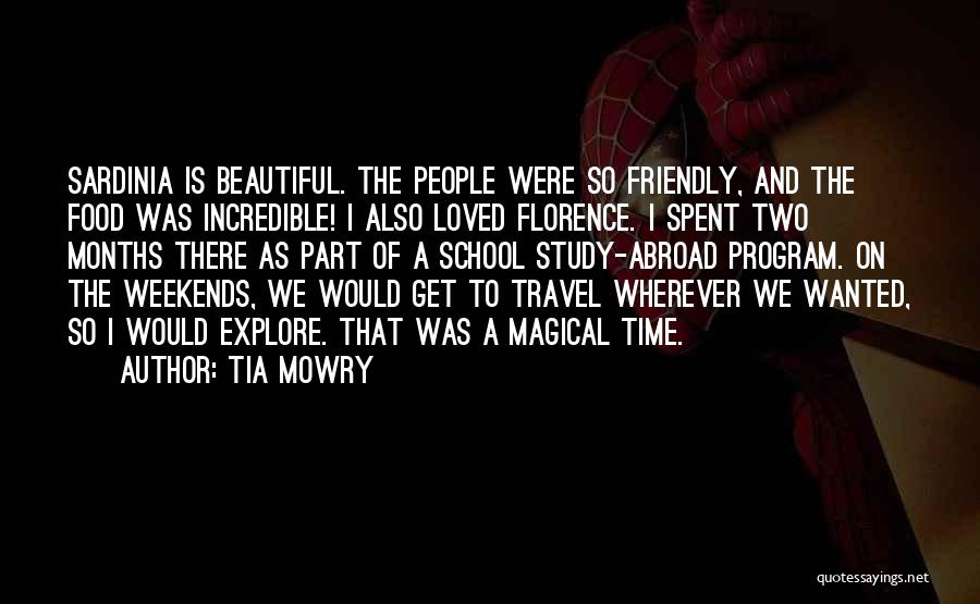 Tia Mowry Quotes: Sardinia Is Beautiful. The People Were So Friendly, And The Food Was Incredible! I Also Loved Florence. I Spent Two