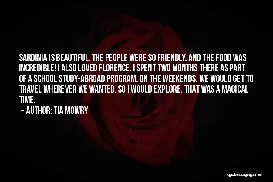 Tia Mowry Quotes: Sardinia Is Beautiful. The People Were So Friendly, And The Food Was Incredible! I Also Loved Florence. I Spent Two