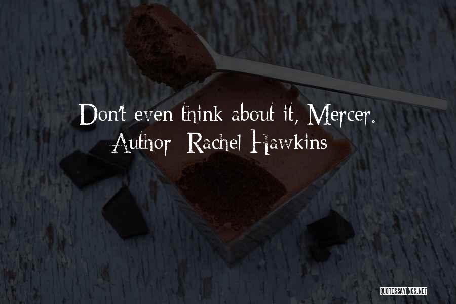 Rachel Hawkins Quotes: Don't Even Think About It, Mercer.