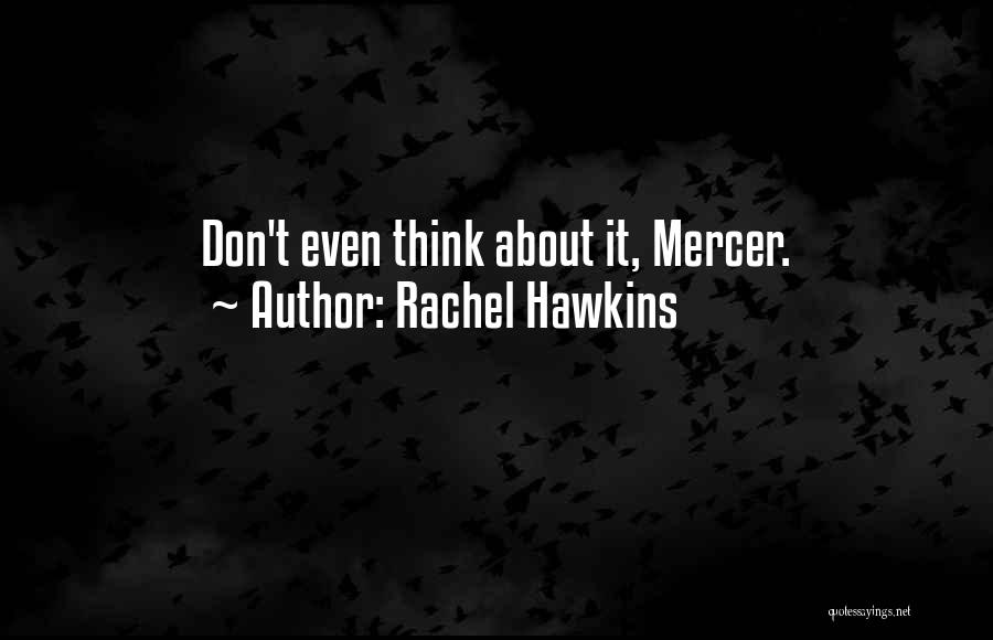 Rachel Hawkins Quotes: Don't Even Think About It, Mercer.