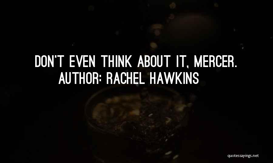 Rachel Hawkins Quotes: Don't Even Think About It, Mercer.