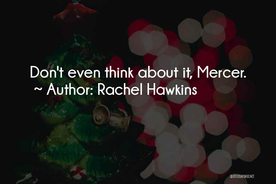 Rachel Hawkins Quotes: Don't Even Think About It, Mercer.