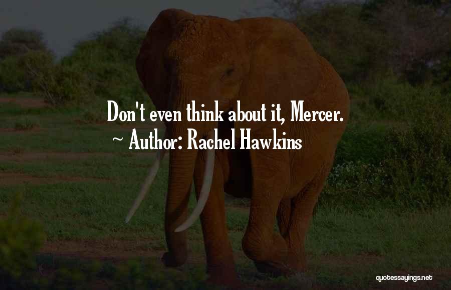 Rachel Hawkins Quotes: Don't Even Think About It, Mercer.