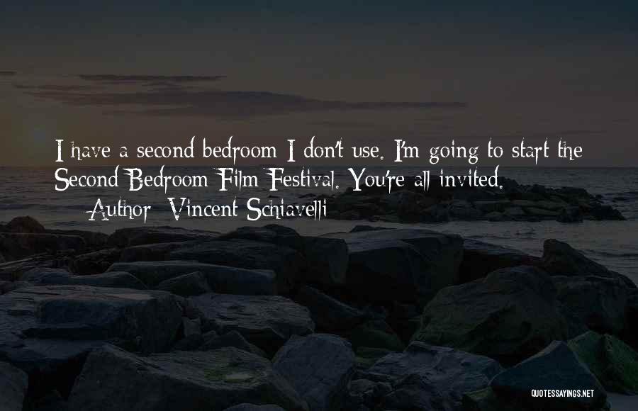 Vincent Schiavelli Quotes: I Have A Second Bedroom I Don't Use. I'm Going To Start The Second Bedroom Film Festival. You're All Invited.