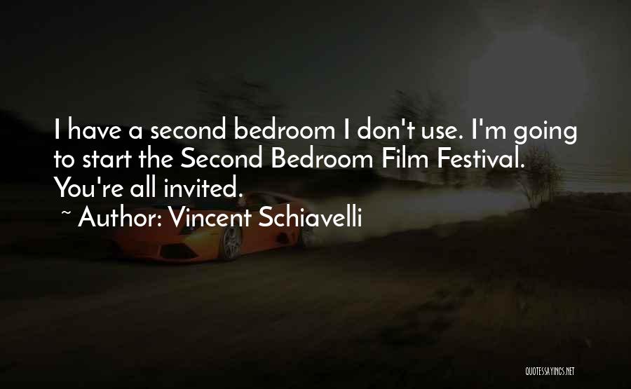 Vincent Schiavelli Quotes: I Have A Second Bedroom I Don't Use. I'm Going To Start The Second Bedroom Film Festival. You're All Invited.