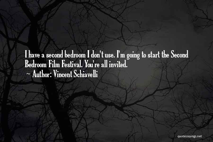 Vincent Schiavelli Quotes: I Have A Second Bedroom I Don't Use. I'm Going To Start The Second Bedroom Film Festival. You're All Invited.