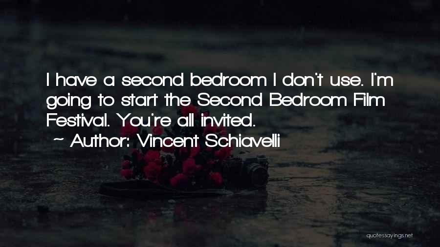 Vincent Schiavelli Quotes: I Have A Second Bedroom I Don't Use. I'm Going To Start The Second Bedroom Film Festival. You're All Invited.