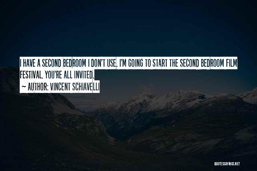 Vincent Schiavelli Quotes: I Have A Second Bedroom I Don't Use. I'm Going To Start The Second Bedroom Film Festival. You're All Invited.