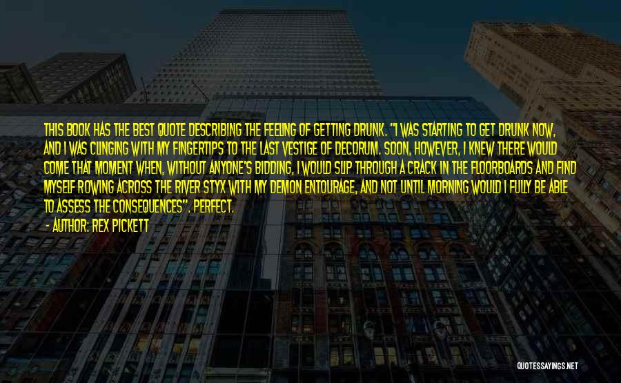 Rex Pickett Quotes: This Book Has The Best Quote Describing The Feeling Of Getting Drunk. I Was Starting To Get Drunk Now, And