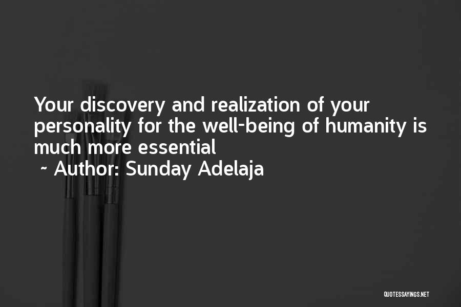 Sunday Adelaja Quotes: Your Discovery And Realization Of Your Personality For The Well-being Of Humanity Is Much More Essential