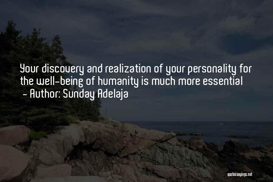 Sunday Adelaja Quotes: Your Discovery And Realization Of Your Personality For The Well-being Of Humanity Is Much More Essential