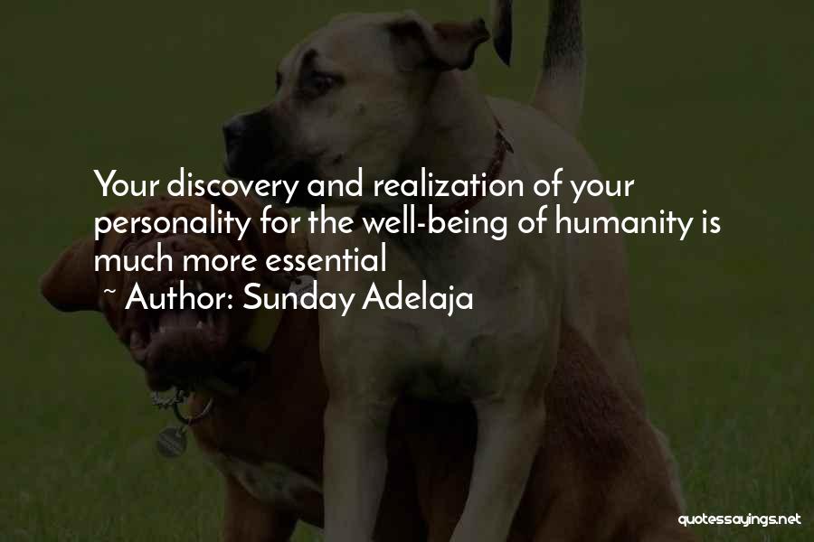 Sunday Adelaja Quotes: Your Discovery And Realization Of Your Personality For The Well-being Of Humanity Is Much More Essential