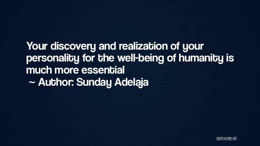 Sunday Adelaja Quotes: Your Discovery And Realization Of Your Personality For The Well-being Of Humanity Is Much More Essential