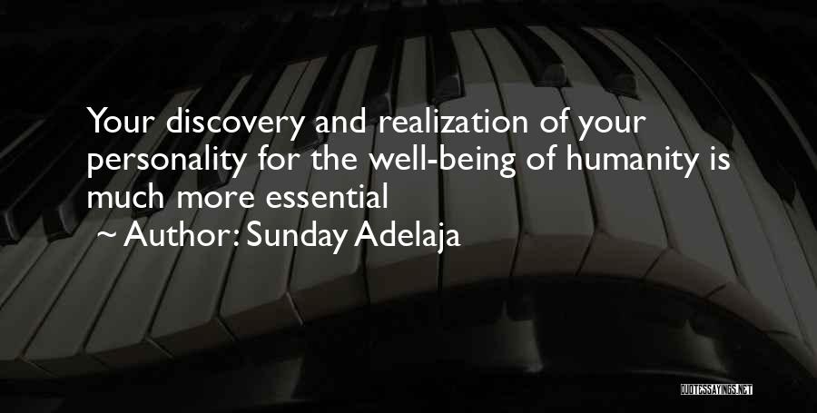 Sunday Adelaja Quotes: Your Discovery And Realization Of Your Personality For The Well-being Of Humanity Is Much More Essential